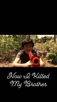 How I Killed My Brother 2017 streaming