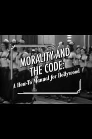 watch Morality and the Code: A How-to Manual for Hollywood