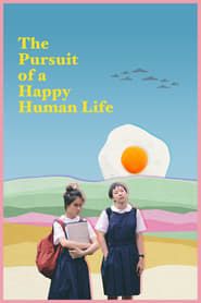 The Pursuit of a Happy Human Life series tv
