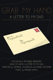 Grab My Hand: A Letter To My Dad (2020)