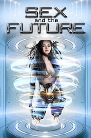 Affiche de Sex and the Future