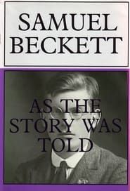 Samuel Beckett: As the Story Was Told