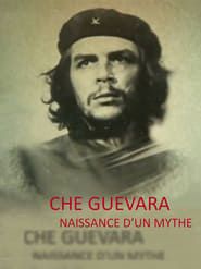 Image Che Guevara, Naissance d'un Mythe