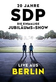 watch 20 Jahre SDP - Die einmalige Jubiläums-Show - Live aus Berlin