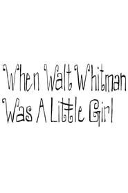 When Walt Whitman Was a Little Girl series tv