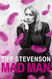 Tiff Stevenson: Mad Man (2015)