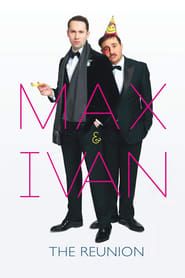 Max & Ivan: The Reunion series tv