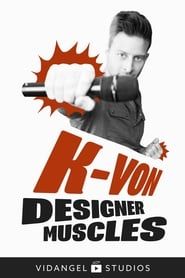 K-von: Designer Muscles series tv