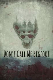 Don't Call Me Bigfoot series tv