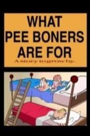 What Pee Boners Are For (1998)