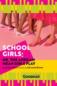 School Girls; Or, the African Mean Girls Play series tv