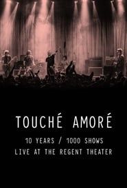 Image Touché Amoré - 10 Years / 1000 Shows - Live at the Regent Theater 2020
