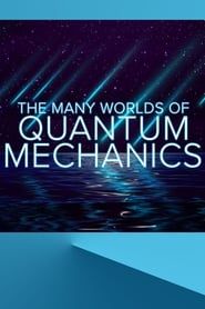 The Many Worlds of Quantum Mechanics series tv