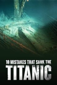 10 Mistakes That Sank The Titanic series tv