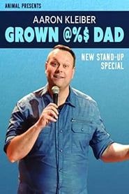 Aaron Kleiber: Grown @%$ Dad series tv