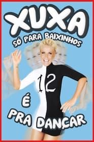 Xuxa Só para Baixinhos 12: É pra Dançar 2012 streaming