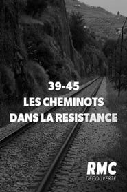 Image 39-45 : Les Cheminots dans la résistance
