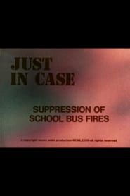 Just in Case: Suppression of School Bus Fires series tv