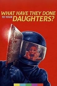 What Have They Done to Your Daughters? series tv