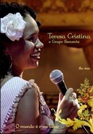 Teresa Cristina & Grupo Semente - O Mundo É Meu Lugar series tv