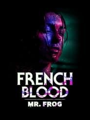 French Blood 3 - Mr. Frog series tv