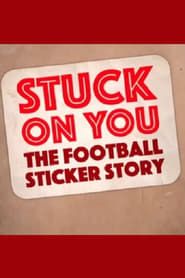 Affiche de Stuck on You: The Football Sticker Story