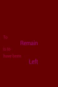 To Remain is to Have Been Left series tv