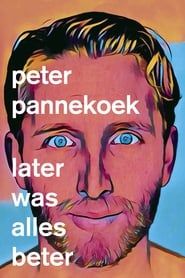 Peter Pannekoek: Later Was Alles Beter-hd