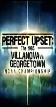 Perfect Upset: The 1985 Villanova vs. Georgetown NCAA Championship series tv