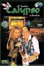 Banda Calypso: Na Amazônia (2005)