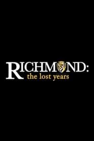 watch Richmond: The Lost Years