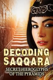 Decoding Saqqara, The Secret Hieroglyphs of the Pyramids series tv