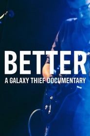 Affiche de BETTER | A Galaxy Thief Documentary
