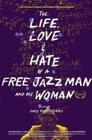 Image The Life, Love and Hate of a Free Jazz Man and His Woman 2020