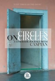 Image Circles on Circles: A Cinematic Journey With Caspian
