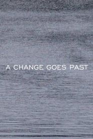 A CHANGE GOES PAST series tv