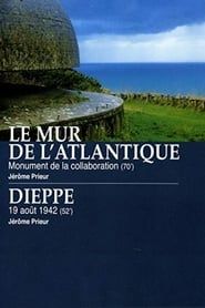 Le Mur de l'Atlantique : Monument de la collaboration / Dieppe : 19 août 1942 series tv