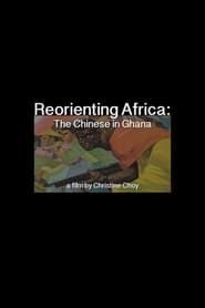ReOrienting Africa: The Chinese in Ghana series tv