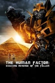 watch The Human Factor: Exacting Revenge of the Fallen