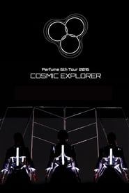 Perfume 6th Tour 2016 'COSMIC EXPLORER' Standing Edition -Live Experience Edit- series tv