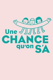 Une chance qu'on s'a series tv