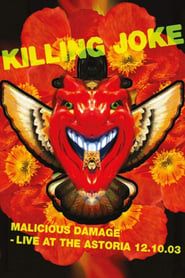 Killing Joke: Malicious Damage - Live At The Astoria 12.10.03 series tv