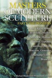 Masters of Modern Sculpture Part I: The Pioneers series tv