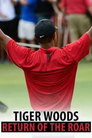 watch Tiger Woods: Return of the Roar