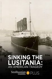 Sinking the Lusitania: An American Tragedy series tv