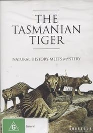 The Tasmanian Tiger: Natural History Meets Mystery series tv