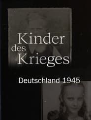 Kinder des Krieges - Deutschland 1945 series tv