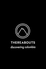 Thereabouts Discovering Columbia series tv