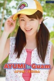 Ishida Ayumi ~AYUMI in GUAM~ series tv