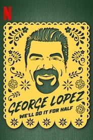 George Lopez: We'll Do It for Half series tv